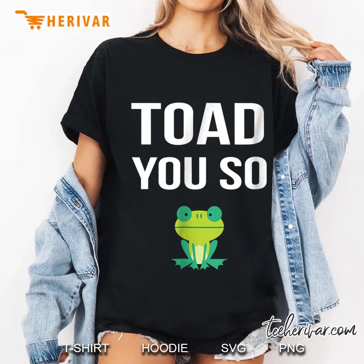 Toad You So Funny Toads Frog Version Ladies Tee