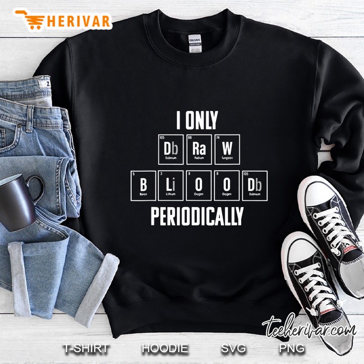 I Only Draw Blood Periodically Sweatshirt