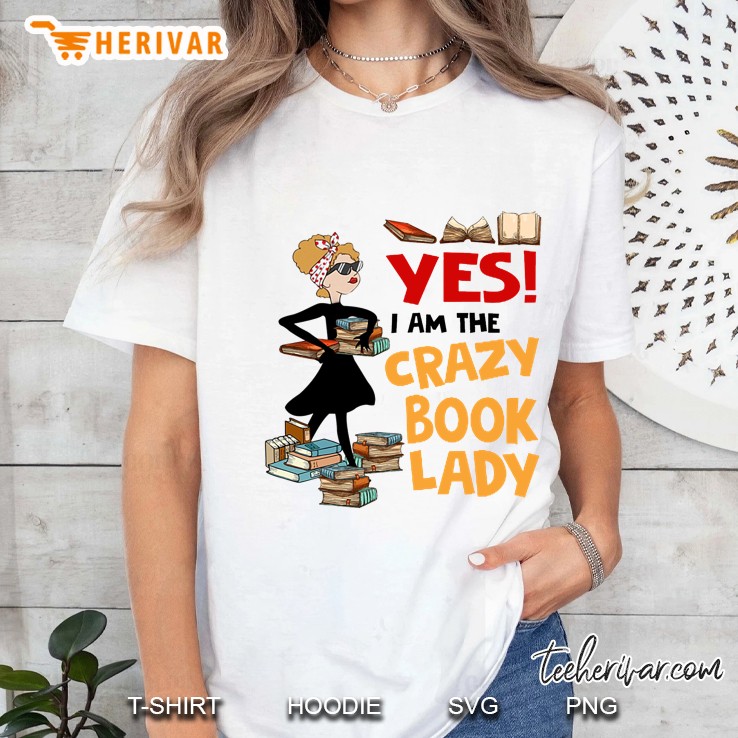 Yes I Am The Crazy Book Lady Ladies Tee
