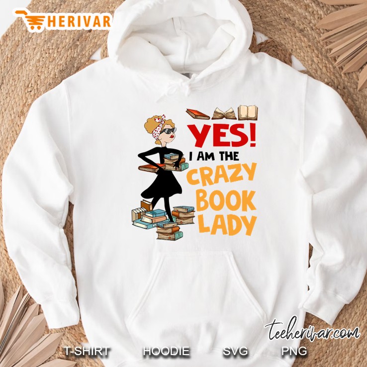 Yes I Am The Crazy Book Lady Hoodie