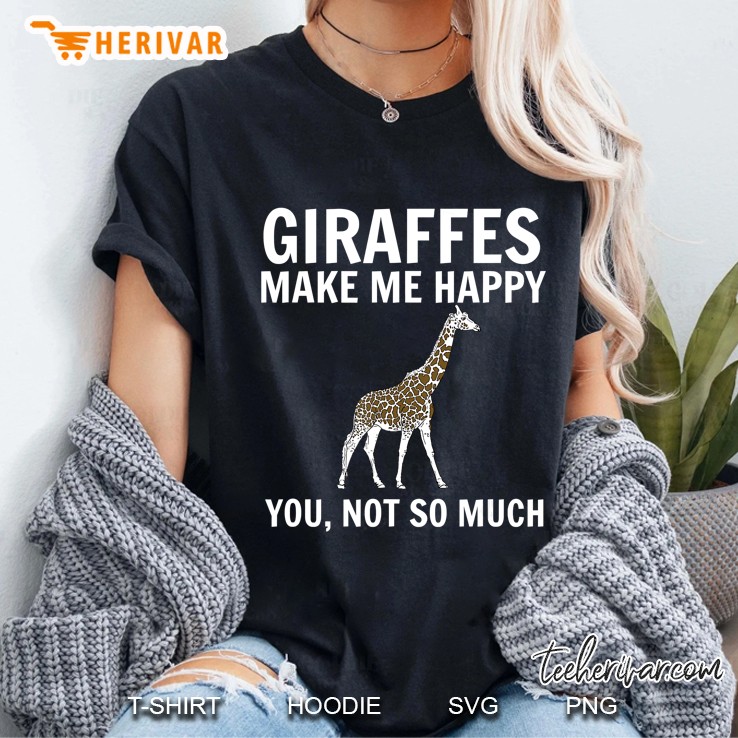 Giraffes Make Me Happy You Not So Much Ladies Tee