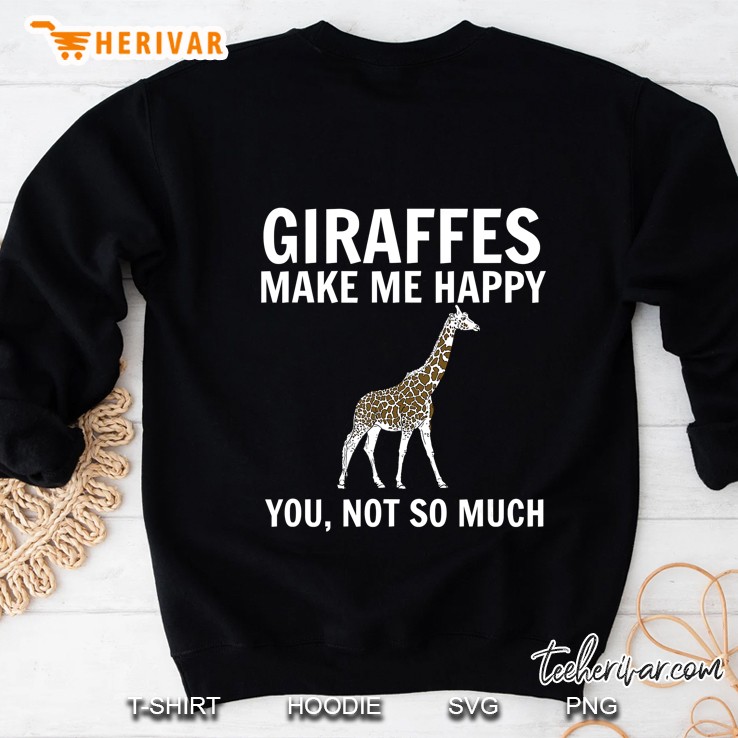 Giraffes Make Me Happy You Not So Much Sweatshirt