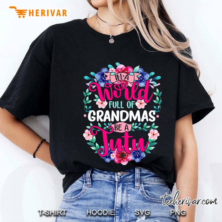 In A World Full Of Grandmas Be A Tutu Hawaiian Grandma Ladies Tee