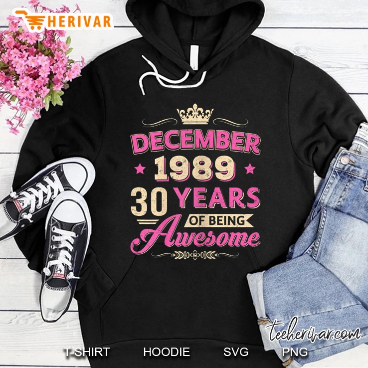 December 1989 30 Years Of Being Awesome Hoodie