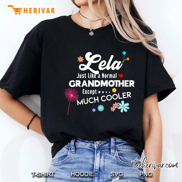Lela Just Like A Normal Grandmother Except Much Cooler Ladies Tee