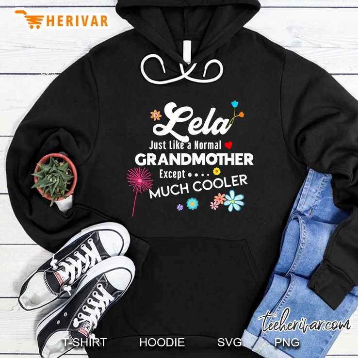 Lela Just Like A Normal Grandmother Except Much Cooler Hoodie