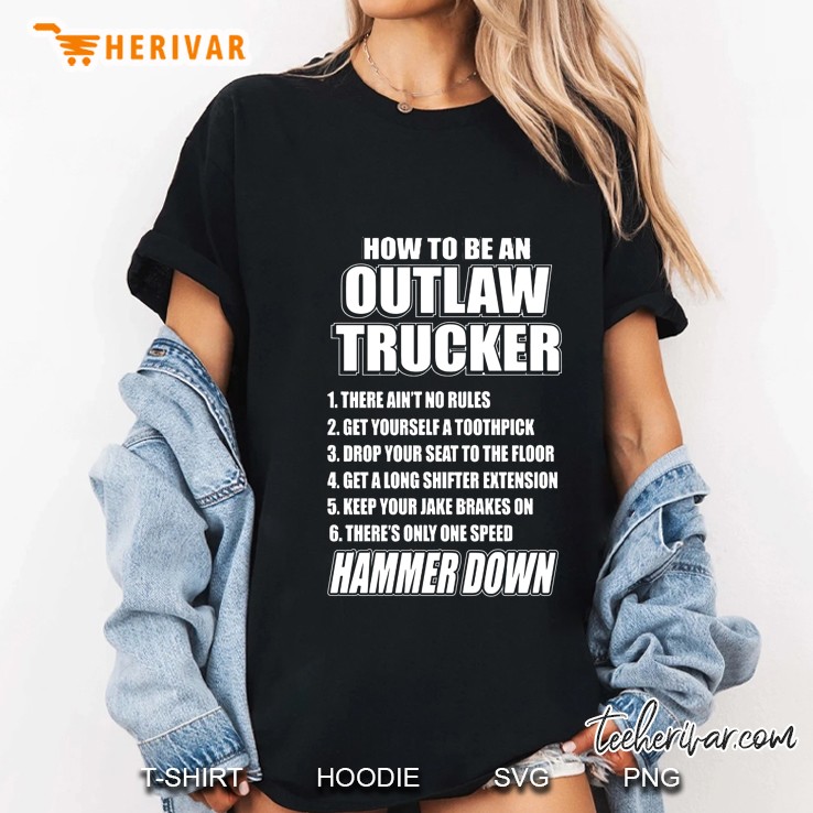 How To Be An Outlaw Trucker Hammer Down Ladies Tee
