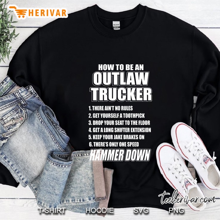 How To Be An Outlaw Trucker Hammer Down Sweatshirt