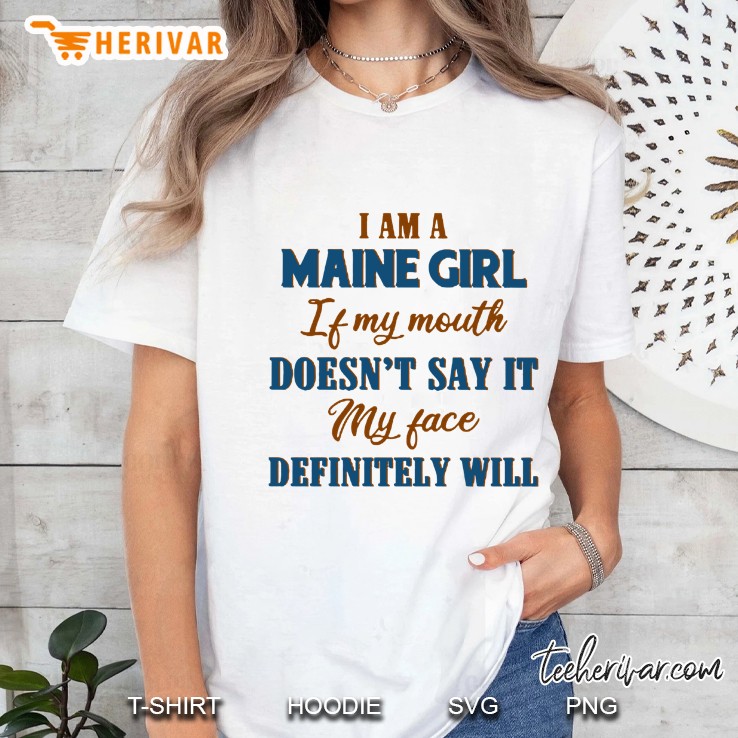 I Am A Maine Girl If My Mouth Doesn