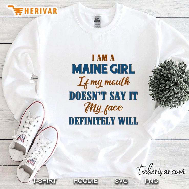 I Am A Maine Girl If My Mouth Doesn