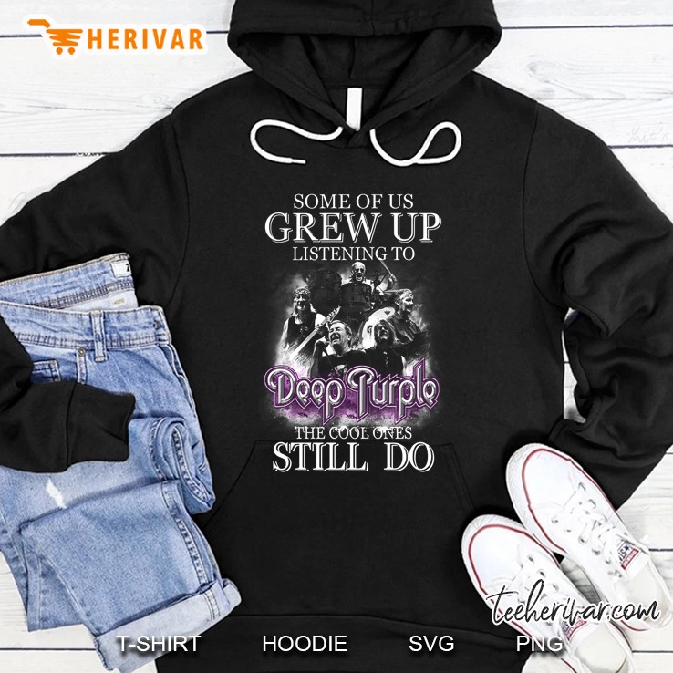 Some Of Us Grew Up Listening To Deep Purple The Cool Ones Still Do Hoodie