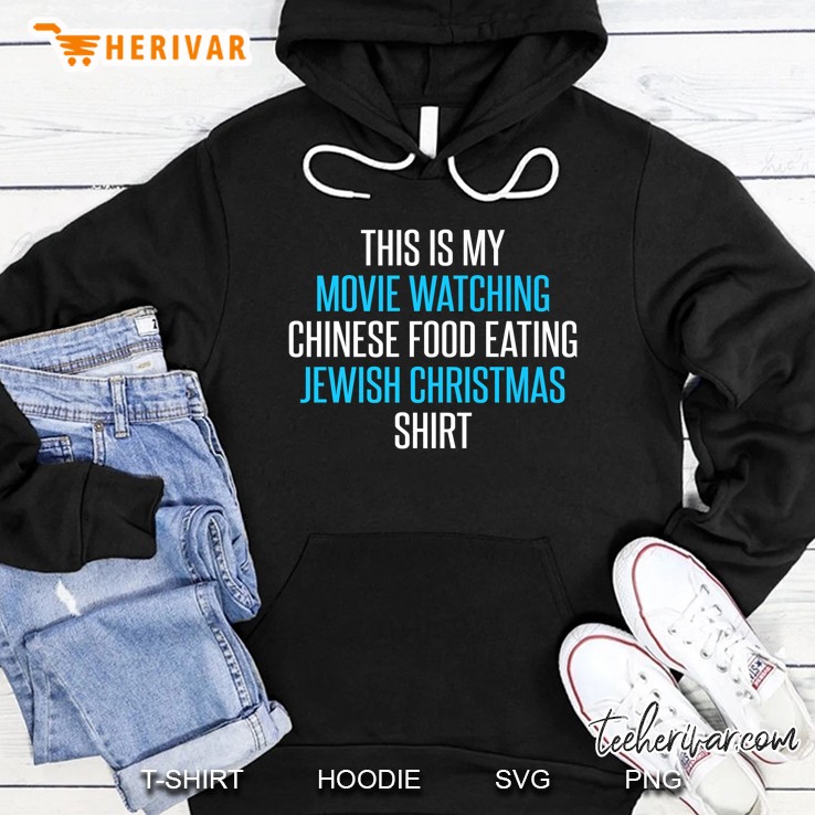 This Is My Movie Watching Chinese Food Eating Jewish Christmas Shirt Hoodie