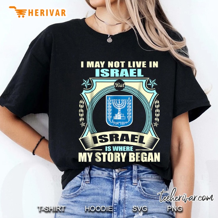 I May Not Live In Israel But Israel Is Where My Story Began Ladies Tee