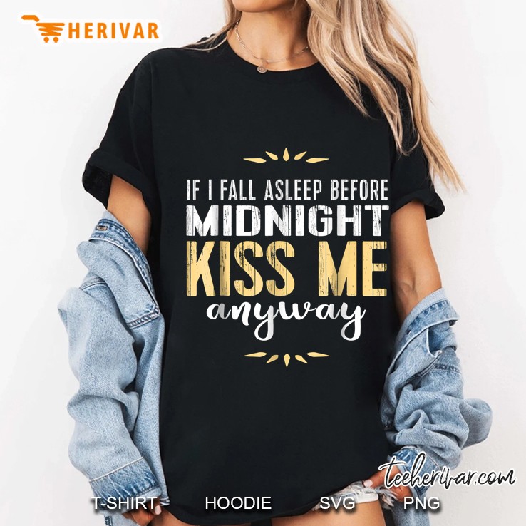 If I Fall Asleep Before Midnight Kiss Me Anyway Ladies Tee