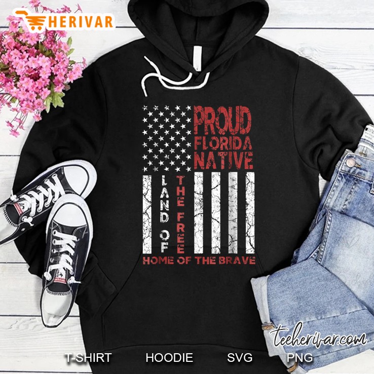 Proud Florida Native Land Of The Free Home Of The Brave Hoodie