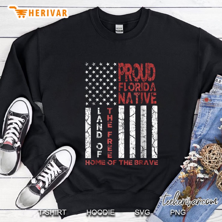 Proud Florida Native Land Of The Free Home Of The Brave Sweatshirt