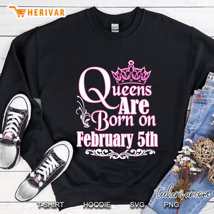 Queens Are Born On February 5th Sweatshirt