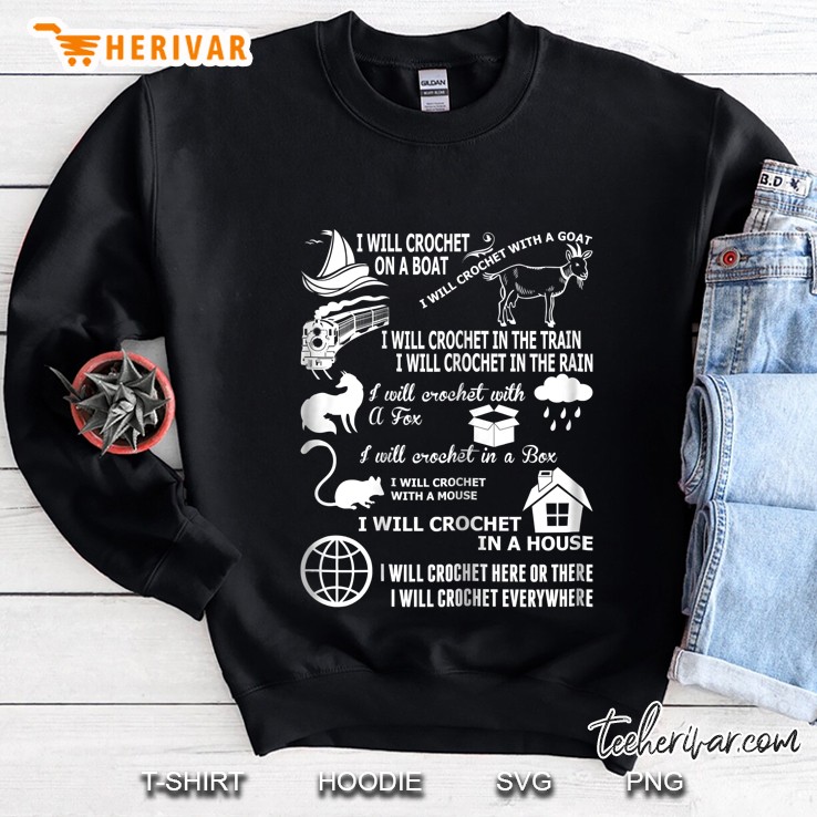 I Will Crochet On A Boat I Will Crochet Here Or There I Will Crochet Everywhere Sweatshirt
