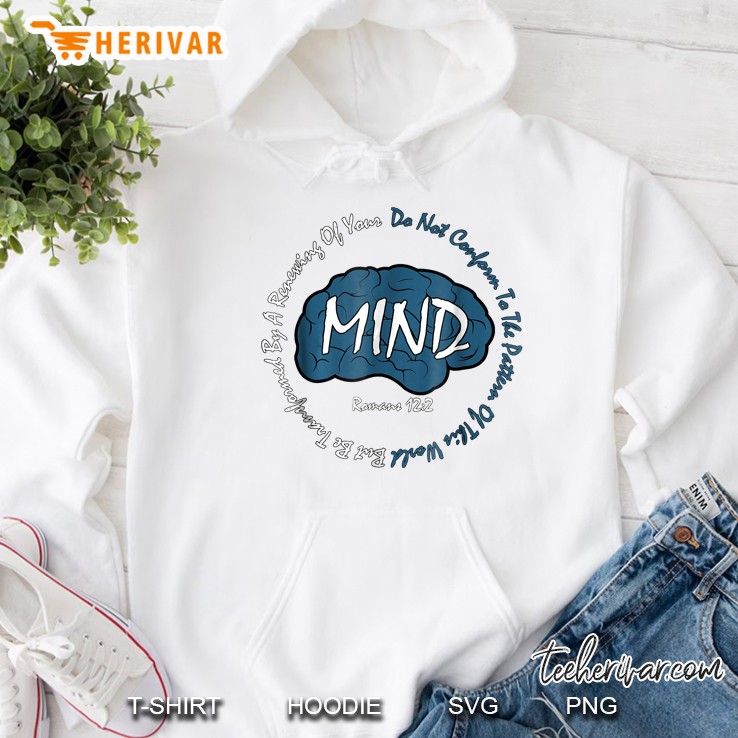 Renewing Of Your Mind Romans 12:2 Hoodie