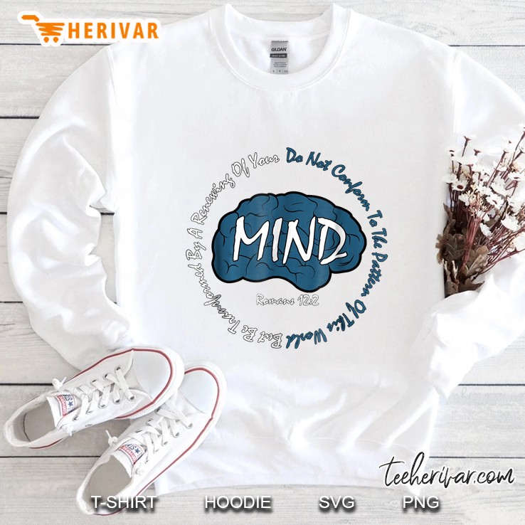 Renewing Of Your Mind Romans 12:2 Sweatshirt