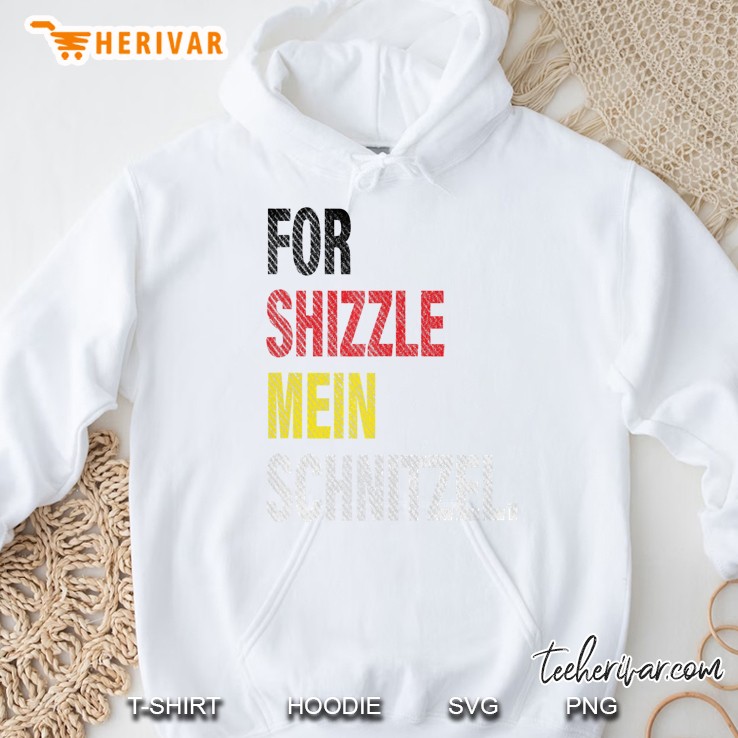 For Shizzle Mein Schnitzel Oktoberfest Hoodie