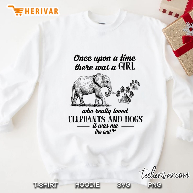 Once Upon A Time There Was A Girls Who Loved Elephant And Dog Sweatshirt