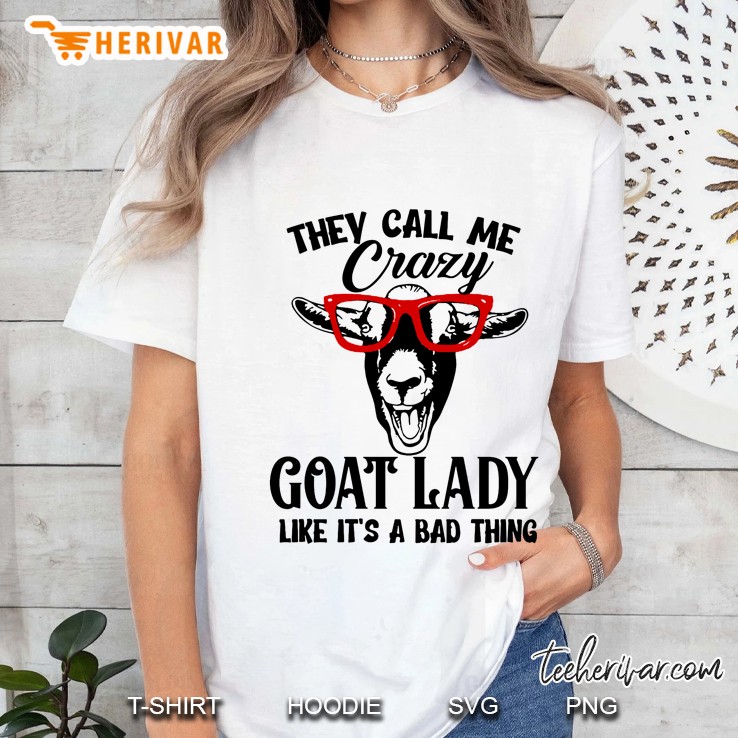 They Call Me Crazy Goat Lady Like It