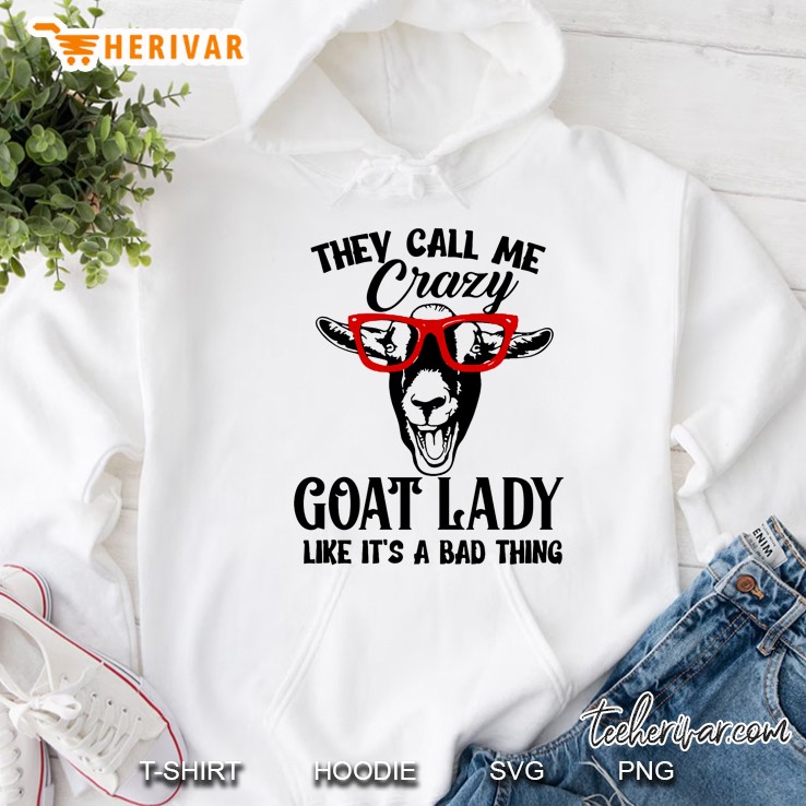 They Call Me Crazy Goat Lady Like It