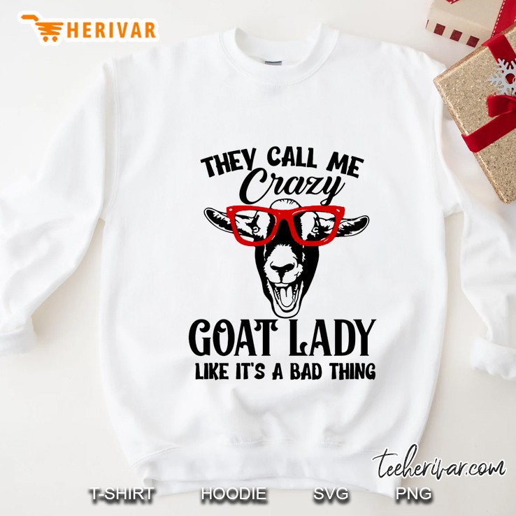 They Call Me Crazy Goat Lady Like It
