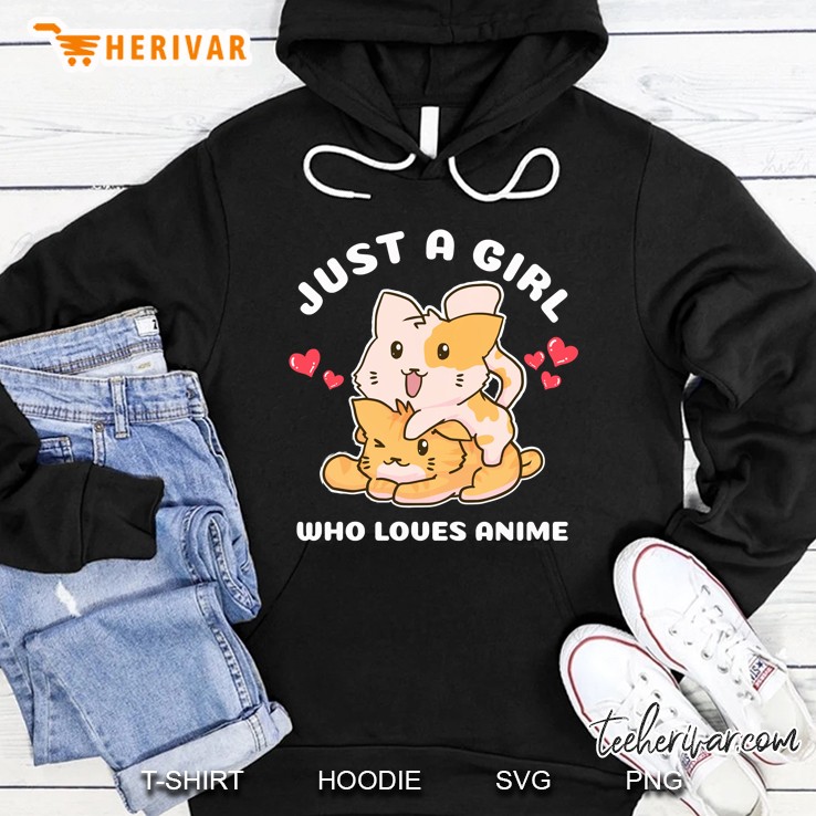 Just A Girl Who Loves Anime Anime Cats Kawaii Neko Hoodie