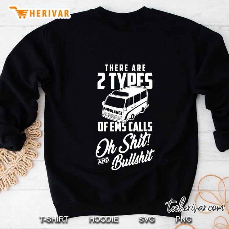 There Are 2 Types Of EMS Calls Oh Shit And Buttshit Sweatshirt