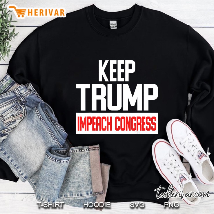 Keep Trump Impeach Congress Version2 Sweatshirt