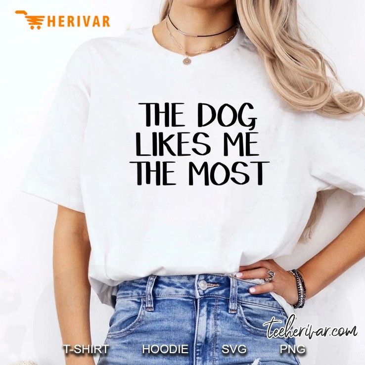 The Dog Likes Me The Most White Version Ladies Tee
