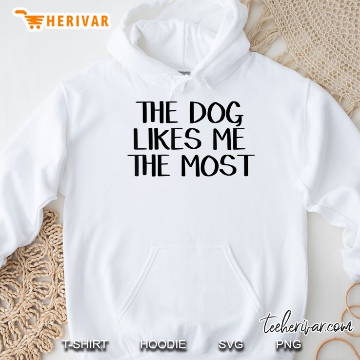 The Dog Likes Me The Most White Version Hoodie
