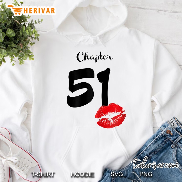 Chapter 51 Happy Birthday 51 Years Old Lips Version Hoodie