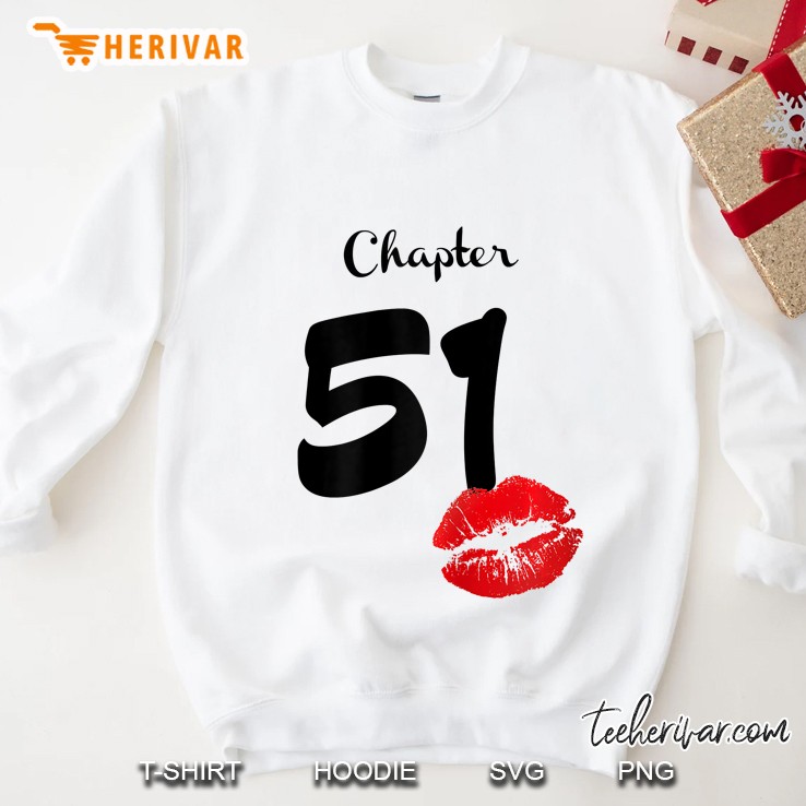 Chapter 51 Happy Birthday 51 Years Old Lips Version Sweatshirt