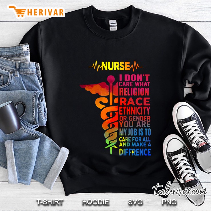 Nurse I Don’t Care What Religion Race Ethnicity Or Gender You Are Back Version2 Sweatshirt
