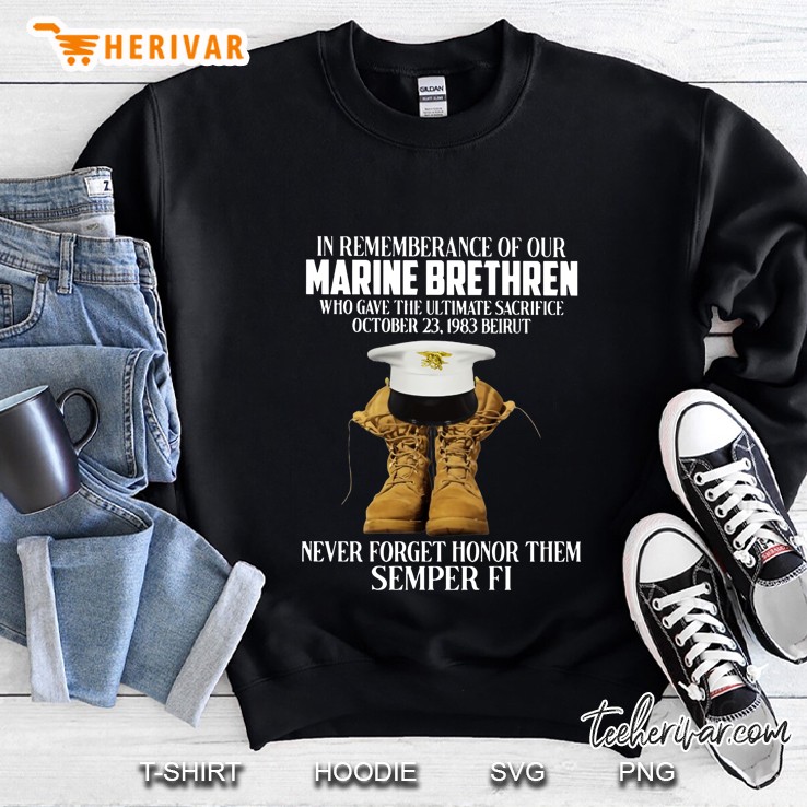 In Rememberance Of Our Marine Brethren Who Gave The Ultimate Sacrifice October 23 1983 Beirut Sweatshirt