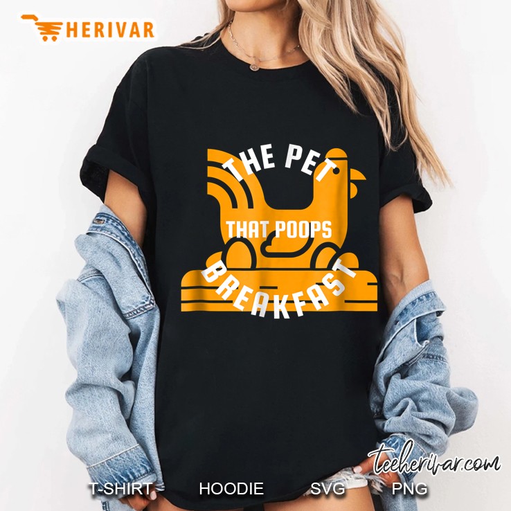 The Pet That Poops Breakfast Chicken Egg Ladies Tee