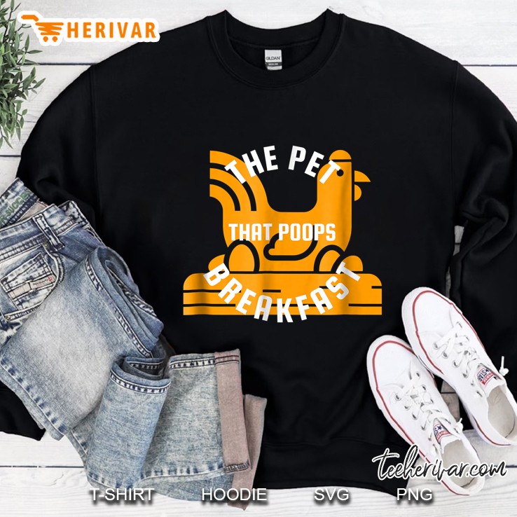 The Pet That Poops Breakfast Chicken Egg Sweatshirt