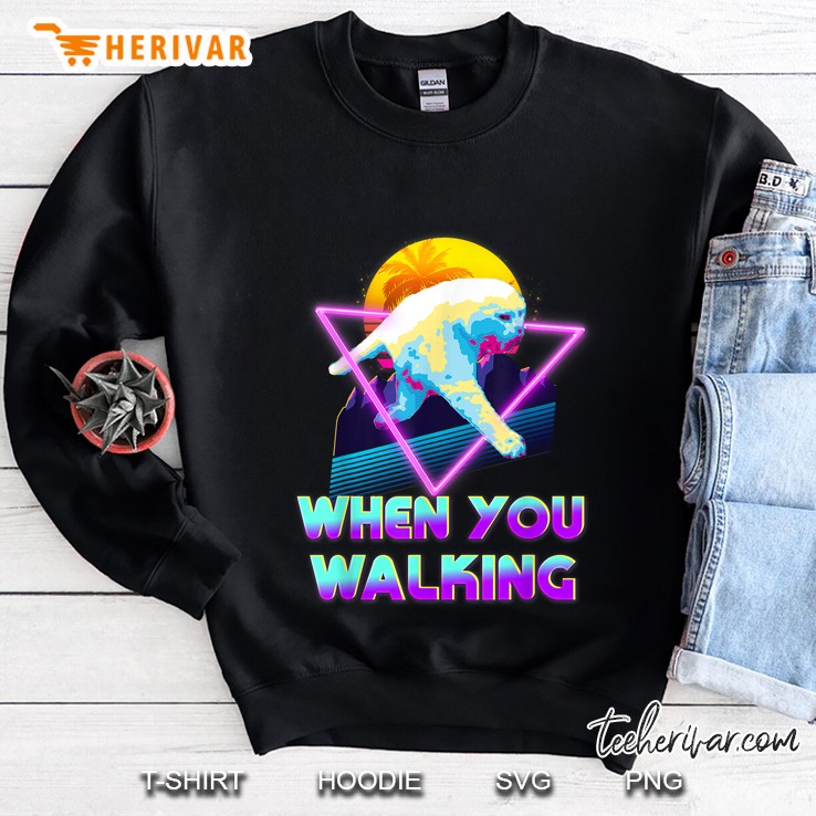When You Walking Cat Dank Meme Retro 80S Vaporwave Sweatshirt