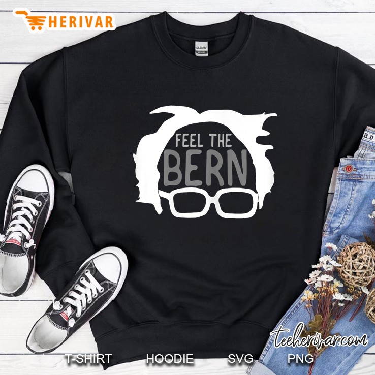 Feel The Bern Bernie Sanders Sweatshirt