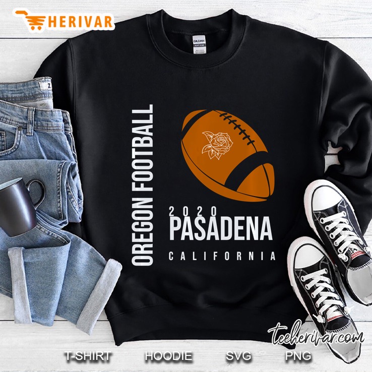 Oregon Football 2020 Pasadena California Sweatshirt