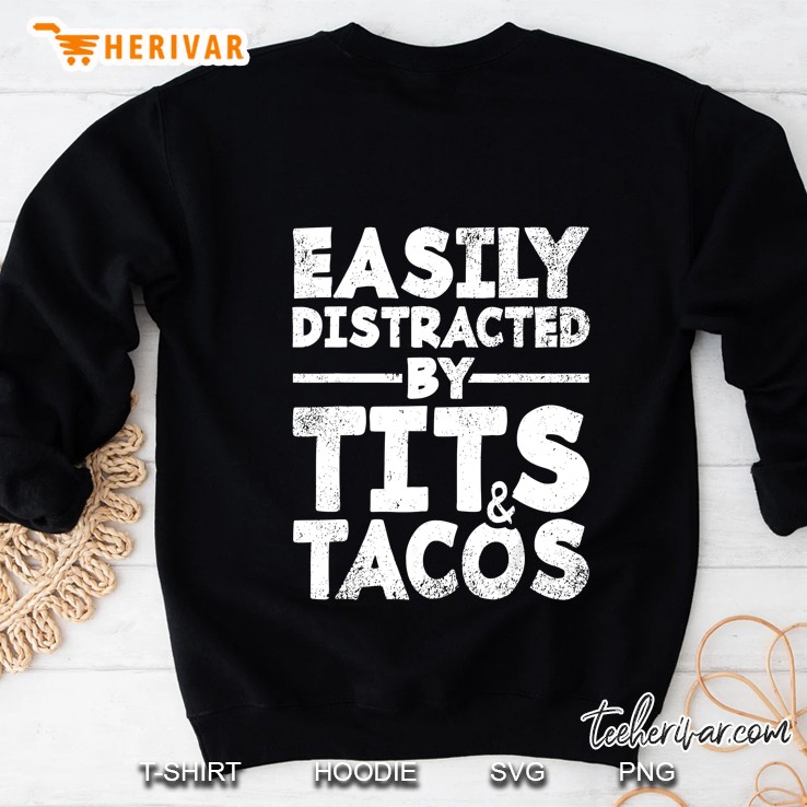Easily Distracted By Tits & Tacos Sweatshirt