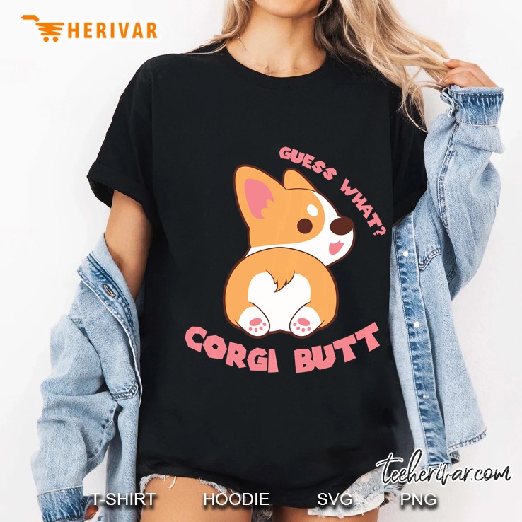 Guess What Corgi Butt Version2 Ladies Tee
