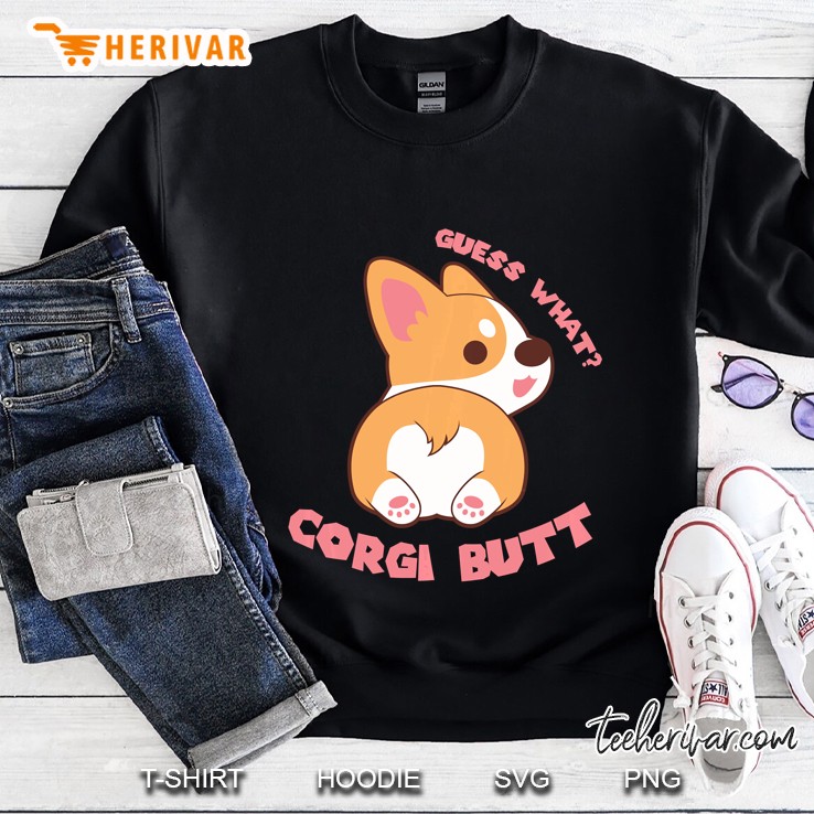 Guess What Corgi Butt Version2 Sweatshirt