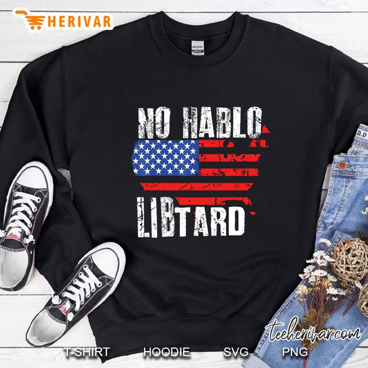 No Hablo Libtard American Flag Sweatshirt