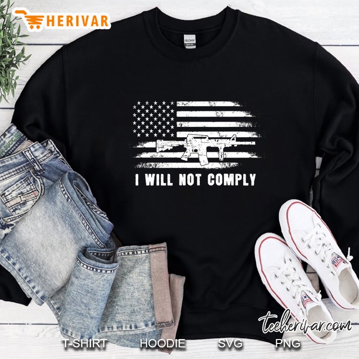 I Will Not Comply Gun American Flag Version2 Sweatshirt