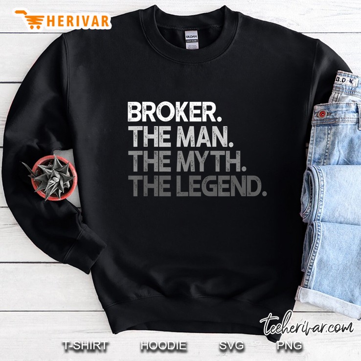 Broker The Man The Myth The Legend Sweatshirt