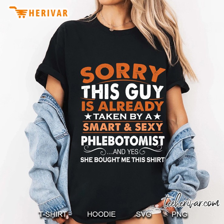 Sorry This Guy Is Already Taken By A Smart & Sexy Phlebotomist Ladies Tee